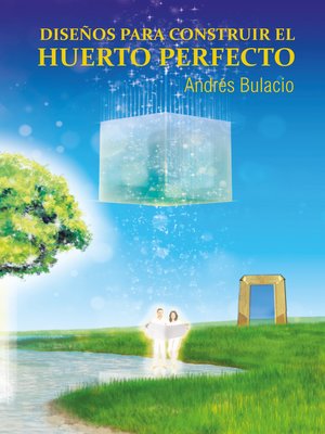 cover image of Diseños para Construir el Huerto Perfecto: El matrimonio viene del cielo, no de la tierra